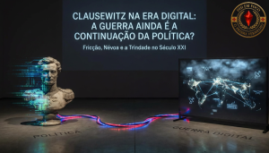 Clausewitz na Era Digital: A Guerra Ainda é a Continuação da Política?