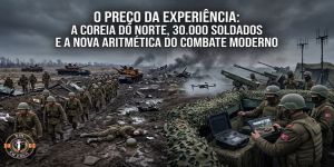 O Preço da Experiência. A Coreia do Norte, 30.000 Soldados e a Nova Aritmética do Combate Moderno