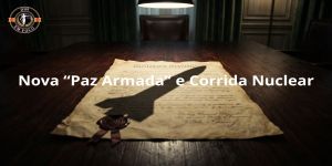 Nova “Paz Armada” e Corrida Nuclear