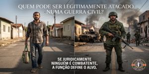 Quem Pode ser Legitimamente Atacado Numa Guerra Civil se, Juridicamente, Ninguém Ali é Combatente?