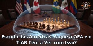 Escudo das Américas: O que a OEA e o TIAR Têm a Ver com Isso?