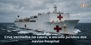 Cruz vermelha no casco, o escudo jurídico dos navios-hospital