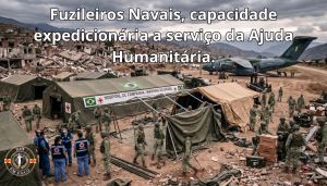 Fuzileiros Navais, capacidade expedicionária a serviço da Ajuda Humanitária.