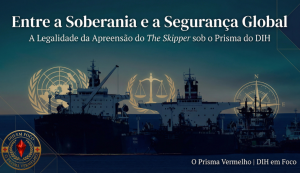 Entre a Soberania e a Segurança Global: A Legalidade da Apreensão do 'The Skipper' sob o Prisma do DIH