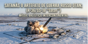 SATANÁS o Artefato de Guerra Russo - OTAN; (R-36/SS-18 “Satan”) Míssil Balístico Intercontinental 