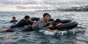 Ceuta sob Assédio, o Dilema entre Proteger Vidas e Defender o Território