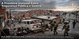 A Fronteira Invisível Entre Segurança Pública e Guerra